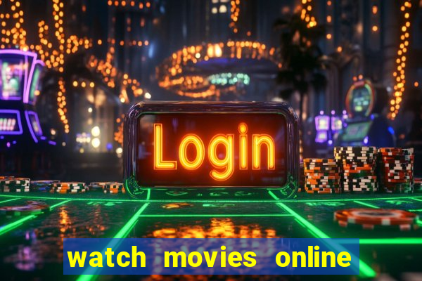 watch movies online for free